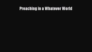 Preaching in a Whatever World [PDF Download] Online