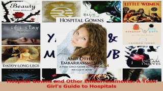 Download  Hospital Gowns and Other Embarrassments A Teen Girls Guide to Hospitals PDF Online