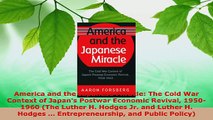 Read  America and the Japanese Miracle The Cold War Context of Japans Postwar Economic Revival PDF F