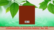 Download  The Prophets Army Trotskyists in America 19281941 Contributions in American History  Ebook Online