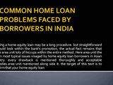 COMMON HOME LOAN PROBLEMS FACED BY BORROWERS IN INDIA