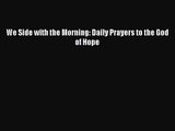 We Side with the Morning: Daily Prayers to the God of Hope [Download] Full Ebook