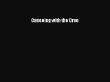 Canoeing with the Cree [Read] Online