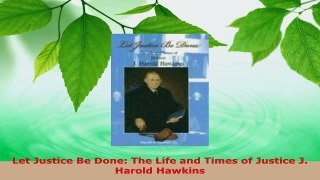 PDF Download  Let Justice Be Done The Life and Times of Justice J Harold Hawkins Download Online
