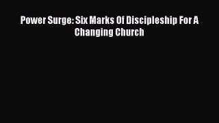 Power Surge: Six Marks Of Discipleship For A Changing Church [PDF Download] Full Ebook