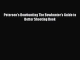 Petersen's Bowhunting The Bowhunter's Guide to Better Shooting Book [Read] Online