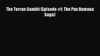 The Terran Gambit (Episode #1: The Pax Humana Saga) [Read] Online