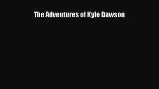 The Adventures of Kyle Dawson [Read] Online