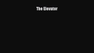 The Elevator [Read] Full Ebook