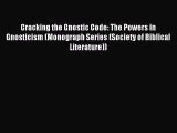 Cracking the Gnostic Code: The Powers in Gnosticism (Monograph Series (Society of Biblical