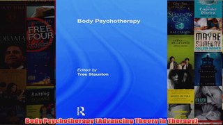Body Psychotherapy Advancing Theory in Therapy