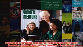 A Handbook for Women Mentors Transcending Barriers of Stereotype Race and Ethnicity