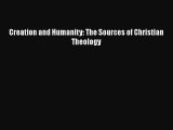 Creation and Humanity: The Sources of Christian Theology [Download] Online