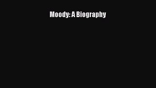 Moody: A Biography [Read] Full Ebook