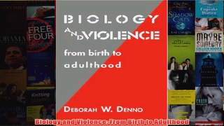 Biology and Violence From Birth to Adulthood