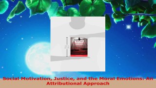 Read  Social Motivation Justice and the Moral Emotions An Attributional Approach EBooks Online