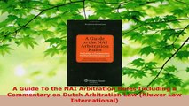 PDF Download  A Guide To the NAI Arbitration Rules Including a Commentary on Dutch Arbitration Law Download Full Ebook