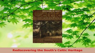 Read  Rediscovering the Souths Celtic Heritage Ebook Free