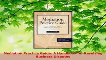 Read  Mediation Practice Guide A Handbook for Resolving Business Disputes Ebook Free