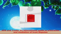 Read  ADR and Trusts An international guide to arbitration and mediation of trust disputes Ebook Free