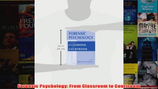 Forensic Psychology From Classroom to Courtroom