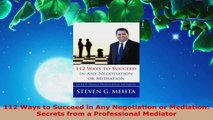 Read  112 Ways to Succeed in Any Negotiation or Mediation Secrets from a Professional Mediator Ebook Free