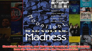 Moonlight Magnolias and Madness Insanity in South Carolina from the Colonial Period to