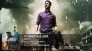 TU BHOOLA JISE Full Song (AUDIO) - AIRLIFT - Akshay Kumar, Nimrat Kaur - T-Series