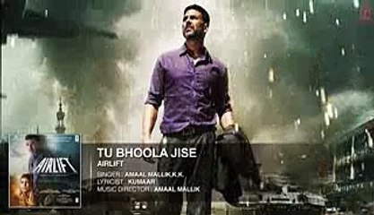 TU BHOOLA JISE Full Song (AUDIO) - AIRLIFT - Akshay Kumar, Nimrat Kaur - T-Series