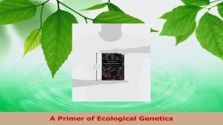 Read  A Primer of Ecological Genetics PDF Online