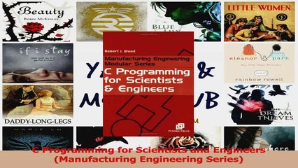 PDF Download  C Programming for Scientists and Engineers Manufacturing Engineering Series PDF Full Ebook