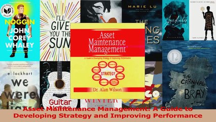 PDF Download  Asset Maintenance Management A Guide to Developing Strategy and Improving Performance Download Full Ebook