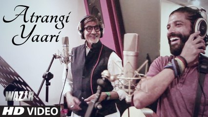 'ATRANGI YAARI' Video Song | WAZIR | Amitabh Bachchan, Farhan Akhtar | Movie song