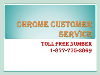 Chrome Customer Service 1-877-775-2869