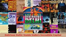 Read  Delirious Delhi Inside Indias Incredible Capital PDF Online