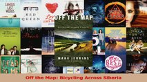Download  Off the Map Bicycling Across Siberia PDF Free
