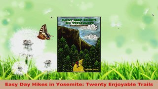 Read  Easy Day Hikes in Yosemite Twenty Enjoyable Trails Ebook Free
