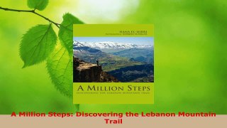Read  A Million Steps Discovering the Lebanon Mountain Trail Ebook Free