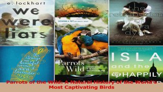 Read  Parrots of the Wild A Natural History of the Worlds Most Captivating Birds Ebook Free