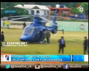 Helicoptero aterriza de emergencia con Danilo Medina en Salcedo