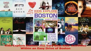 PDF Download  Kids Explore Boston The Very Best Kids Activities Within an Easy Drive of Boston Read Full Ebook