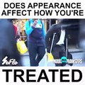 Does appearance affect how you are treated