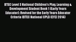 BTEC Level 3 National Children's Play Learning & Development Student Book 1 (Early Years Educator):