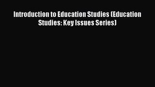 Introduction to Education Studies (Education Studies: Key Issues Series) [PDF Download] Online