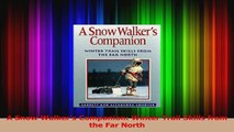 PDF Download  A Snow Walkers Companion Winter Trail Skills from the Far North Download Full Ebook