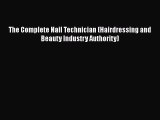 The Complete Nail Technician (Hairdressing and Beauty Industry Authority) [PDF] Full Ebook