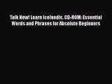Talk Now! Learn Icelandic. CD-ROM: Essential Words and Phrases for Absolute Beginners [PDF]