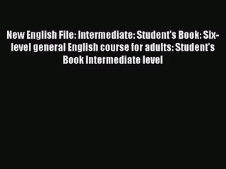 New English File: Intermediate: Student's Book: Six-level general English course for adults: