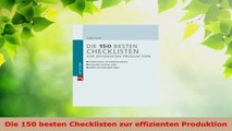 Download  Die 150 besten Checklisten zur effizienten Produktion PDF Online
