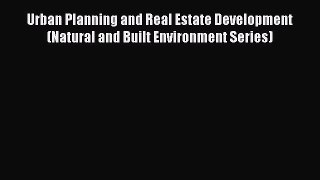 Urban Planning and Real Estate Development (Natural and Built Environment Series) [PDF] Online